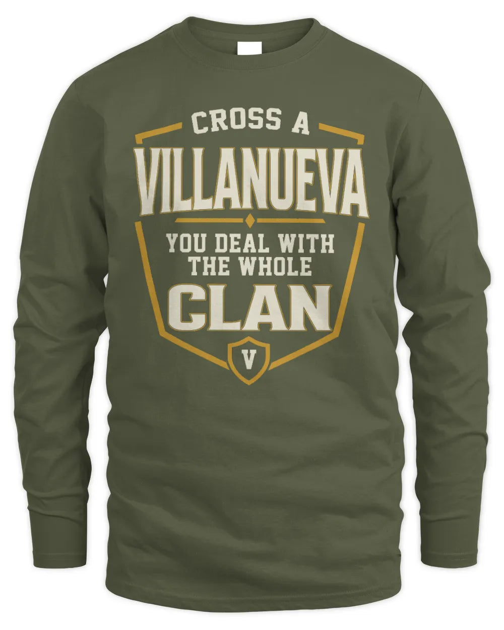 VILLANUEVA NT1-K008 Cross A/An NAME, You Deal With the Whole Clan | Personalized Vintage T-Shirt - Men's Long Sleeved T-Shirt - Military Green