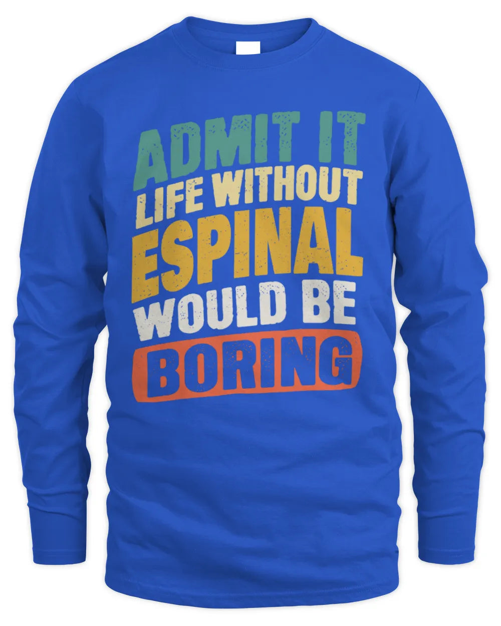 ESPINAL TP88-K4-229
Personalized Funny Quote Apparel “Life Without NAME Would Be Boring” - Men's Long Sleeved T-Shirt - Royal