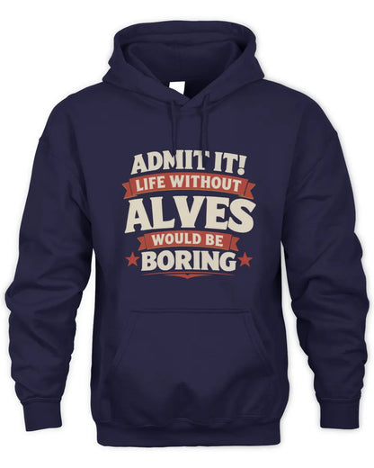 ALVES P4 KT003 Personalized Funny Quote Apparel “Life Without NAME Would Be Boring” - Unisex Hoodie - Navy