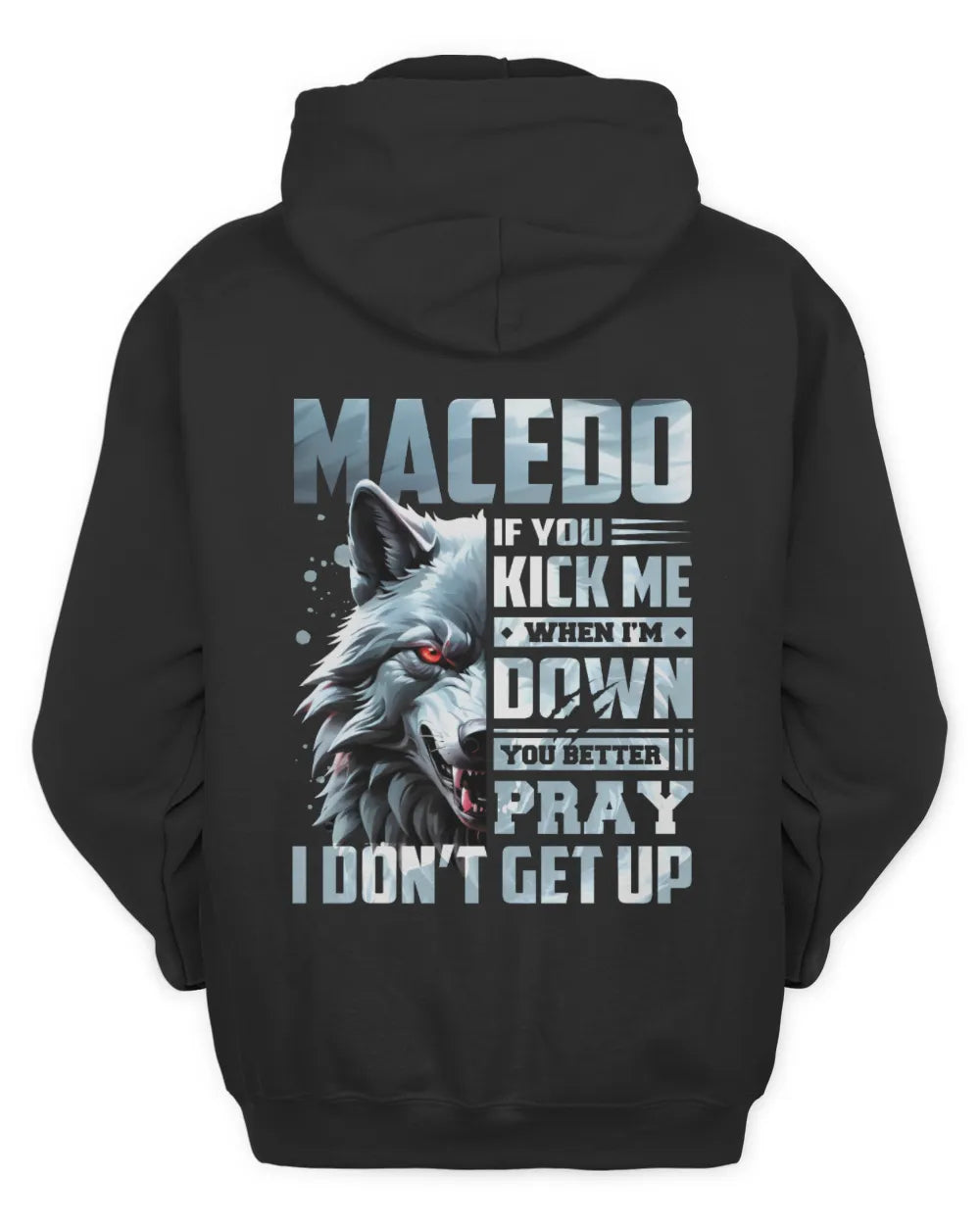 MACEDO AP62-K4-666 - Personalized Fierce Wolf Quote Apparel “If You Kick Me When I’m Down, You Better Pray I Don’t Get Up” - Unisex Hoodie - Black