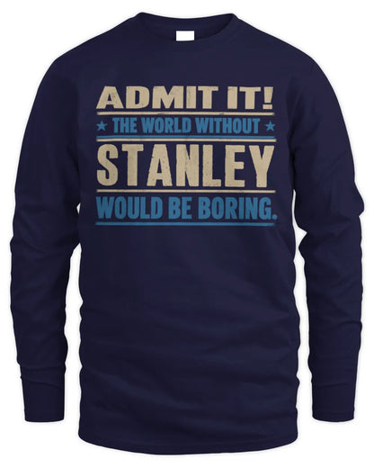 STANLEY TP68-K2-968 – Personalized Funny Quote Apparel “The World Without NAME Would Be Boring” - Men's Long Sleeved T-Shirt - Navy