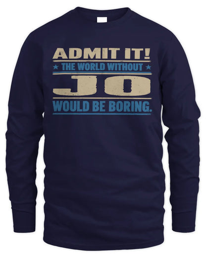 JO TP68-K2-968 – Personalized Funny Quote Apparel “The World Without NAME Would Be Boring” - Men's Long Sleeved T-Shirt - Navy