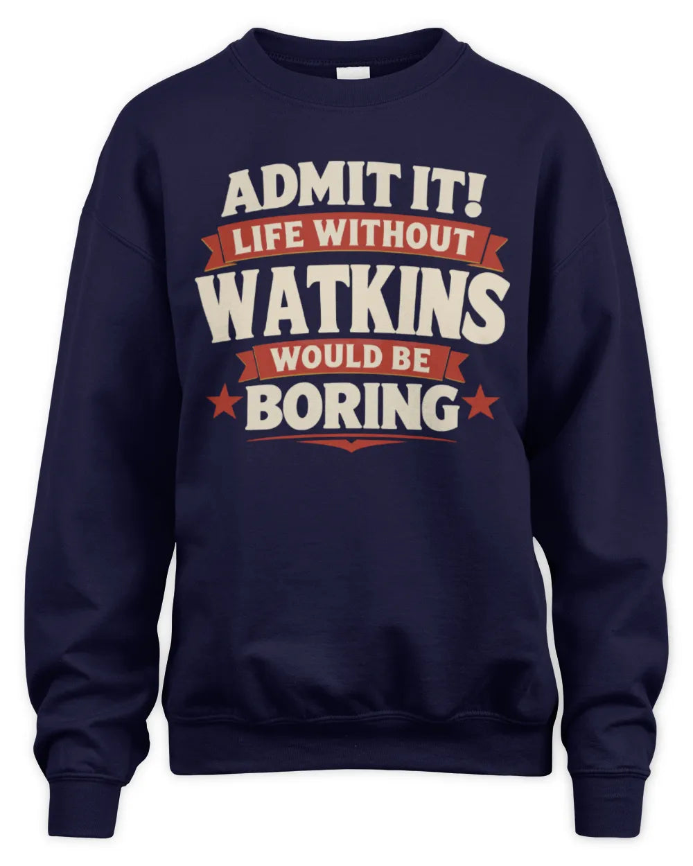 WATKINS P4 KT003 Personalized Funny Quote Apparel “Life Without NAME Would Be Boring” - Unisex Sweatshirt - Navy