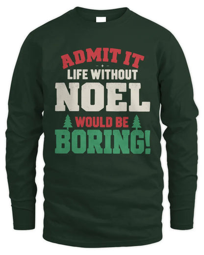 NOEL P5 TH08 Christmas T-Shirt – “Life Without NAME Would Be Boring” - Men's Long Sleeved T-Shirt - Forest Green