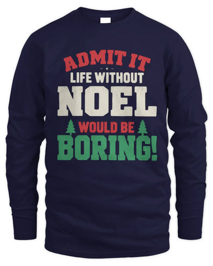 NOEL P5 TH08 Christmas T-Shirt – “Life Without NAME Would Be Boring” - Men's Long Sleeved T-Shirt - Navy