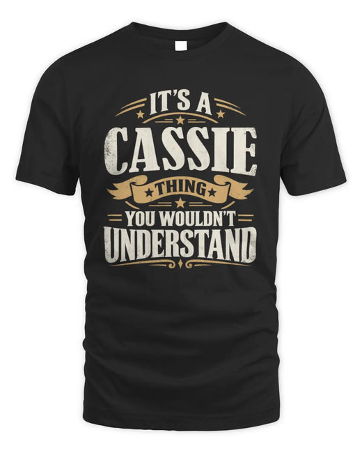 CASSIE P08 TH51 - Personalized “It’s a/an [NAME] Thing – You Wouldn’t Understand” Shirt