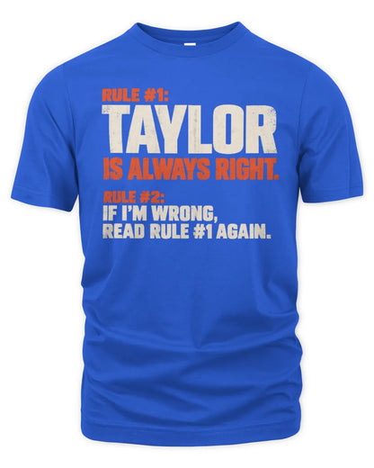 TAYLOR NP1-H006 - Always Right Personalized Name T-Shirt – Funny Custom Name Shirt - Unisex Standard T-Shirt - Royal
