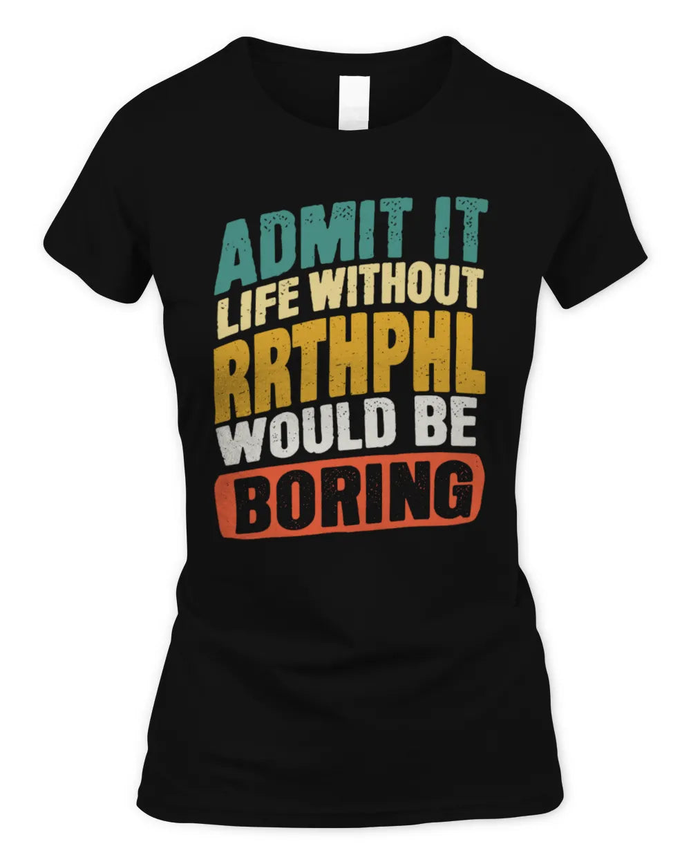 RRTHPHL TP88-K4-229
Personalized Funny Quote Apparel “Life Without NAME Would Be Boring” - Women's Standard T-Shirt - Black