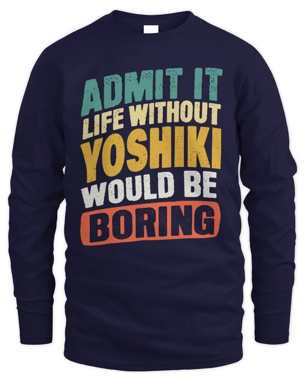 YOSHIKI TP88-K4-229
Personalized Funny Quote Apparel “Life Without NAME Would Be Boring” - Men's Long Sleeved T-Shirt - Navy
