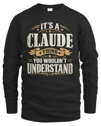 CLAUDE P08 TH51 - Personalized “It’s a/an [NAME] Thing – You Wouldn’t Understand” Shirt - Men's Long Sleeved T-Shirt - Black