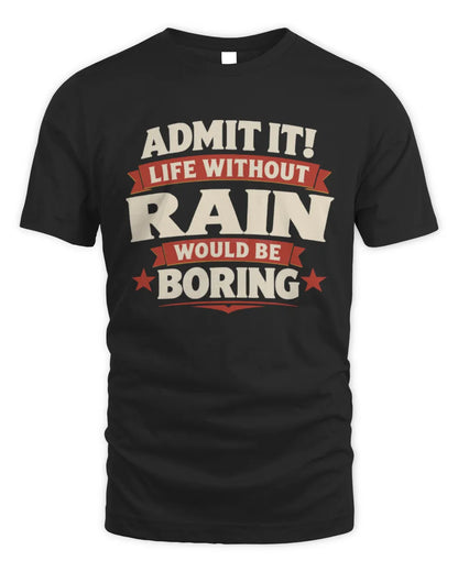 RAIN P4 KT003 Personalized Funny Quote Apparel “Life Without NAME Would Be Boring” - Unisex Standard T-Shirt - Black
