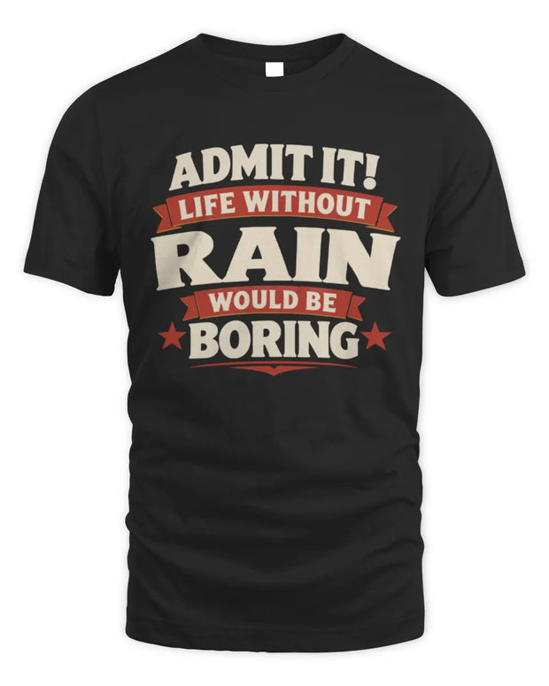 RAIN P4 KT003 Personalized Funny Quote Apparel “Life Without NAME Would Be Boring”