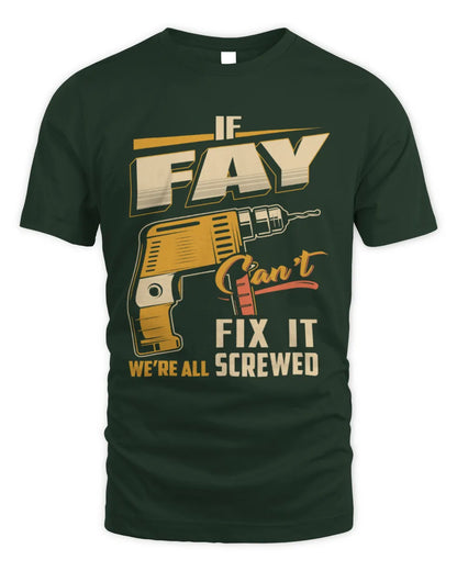 FAY TP22-K4-228 - Personalized Handyman T-Shirt “If AARON Can’t Fix It, We’re All Screwed” - Unisex Standard T-Shirt - Forest Green