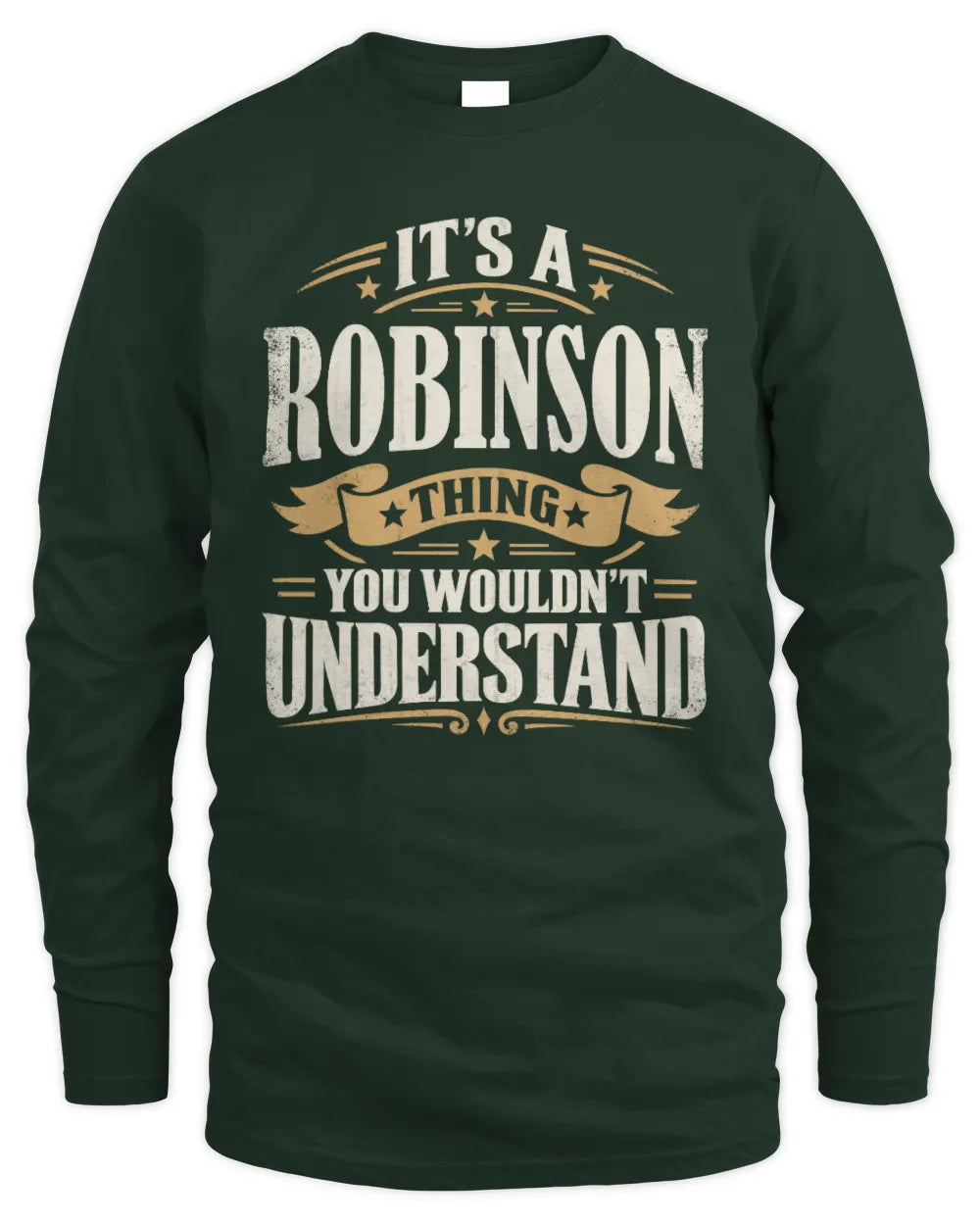 ROBINSON P08 TH51 - Personalized “It’s a/an [NAME] Thing – You Wouldn’t Understand” Shirt - Men's Long Sleeved T-Shirt - Forest Green