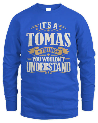 TOMAS P08 TH51 - Personalized “It’s a/an [NAME] Thing – You Wouldn’t Understand” Shirt - Men's Long Sleeved T-Shirt - Royal