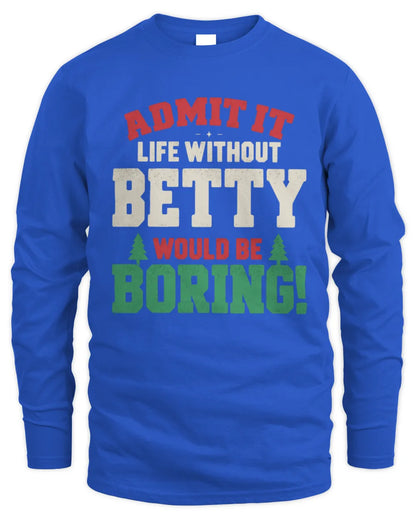 BETTY P5 TH08 Christmas T-Shirt – “Life Without NAME Would Be Boring” - Men's Long Sleeved T-Shirt - Royal
