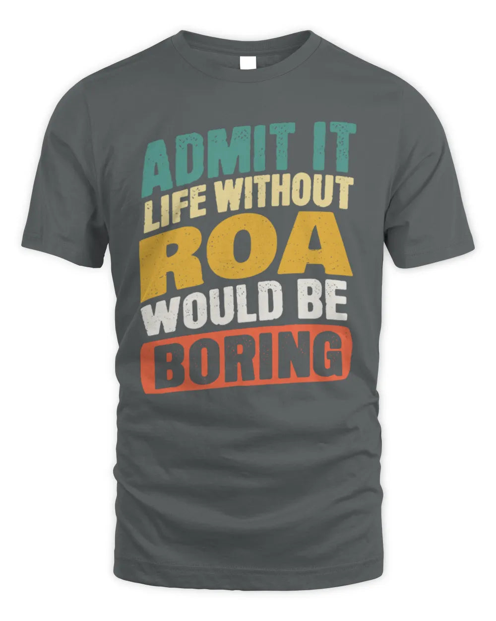 ROA TP88-K4-229
Personalized Funny Quote Apparel “Life Without NAME Would Be Boring” - Unisex Standard T-Shirt - Charcoal
