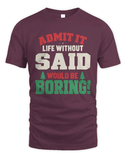 SAID P5 TH08 Christmas T-Shirt – “Life Without NAME Would Be Boring” - Unisex Standard T-Shirt - Maroon