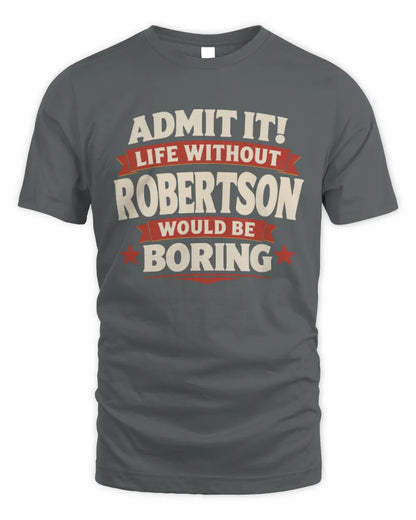 ROBERTSON P4 KT003 Personalized Funny Quote Apparel “Life Without NAME Would Be Boring” - Unisex Standard T-Shirt - Charcoal