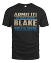 BLAKE TP68-K2-968 – Personalized Funny Quote Apparel “The World Without NAME Would Be Boring”
