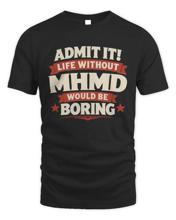 MHMD P4 KT003 Personalized Funny Quote Apparel “Life Without NAME Would Be Boring”