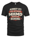 MHMD P4 KT003 Personalized Funny Quote Apparel “Life Without NAME Would Be Boring”