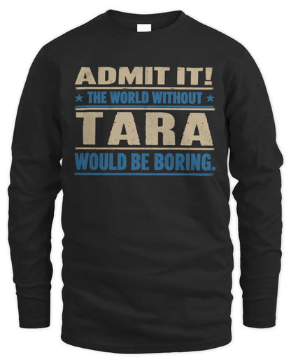 TARA TP68-K2-968 – Personalized Funny Quote Apparel “The World Without NAME Would Be Boring” - Men's Long Sleeved T-Shirt - Black
