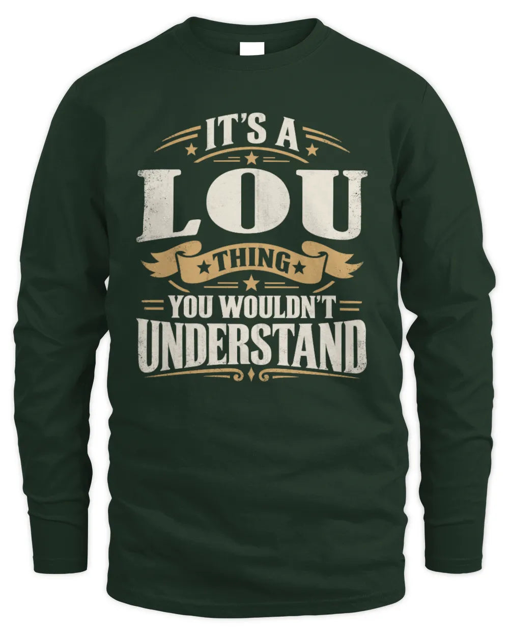 LOU P08 TH51 - Personalized “It’s a/an [NAME] Thing – You Wouldn’t Understand” Shirt - Men's Long Sleeved T-Shirt - Forest Green