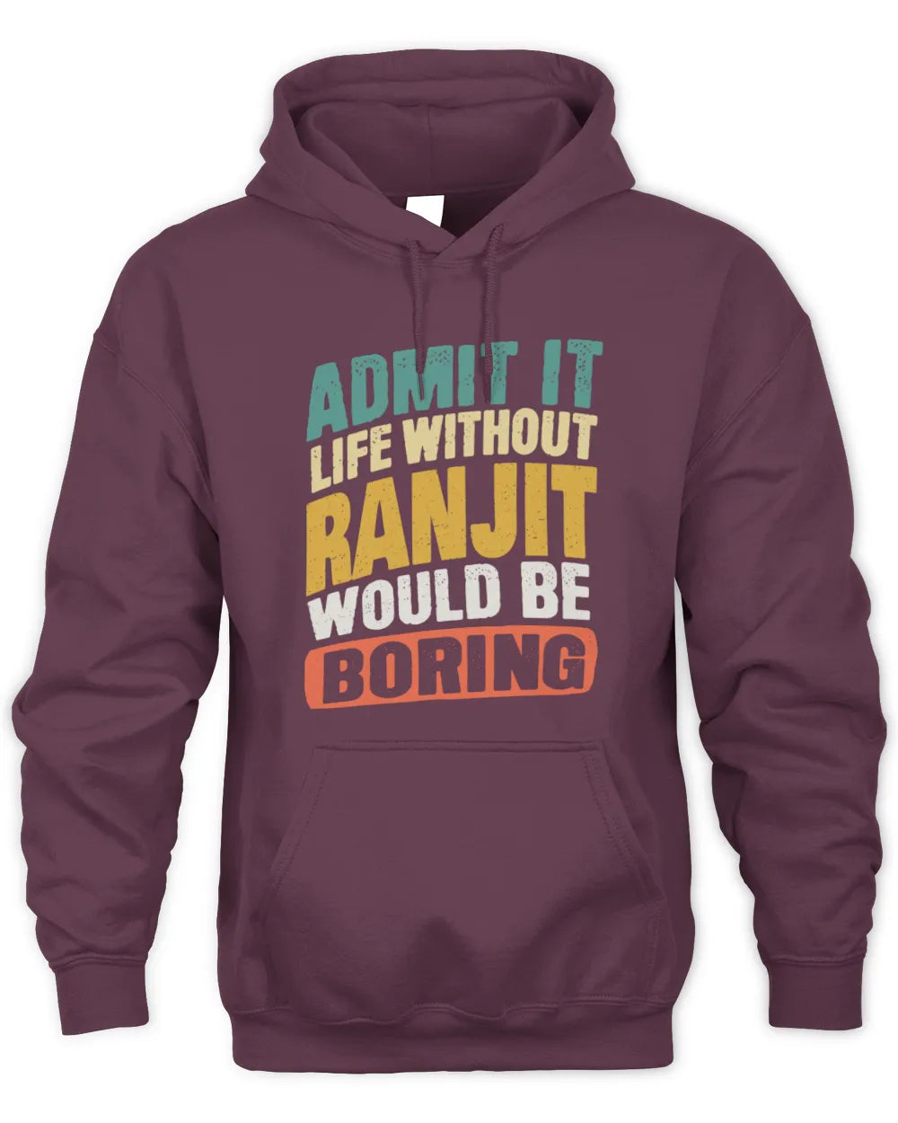 RANJIT TP88-K4-229
Personalized Funny Quote Apparel “Life Without NAME Would Be Boring” - Unisex Hoodie - Maroon