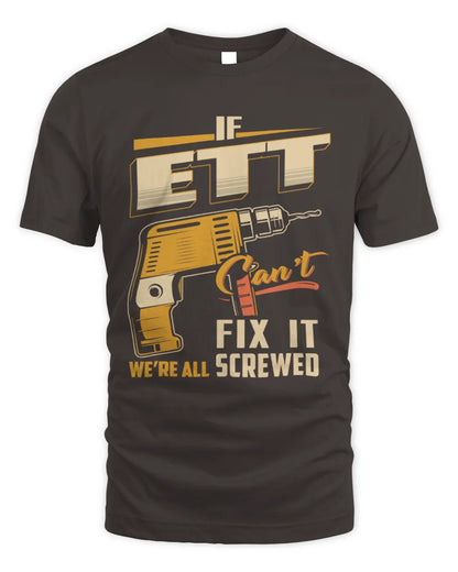 ETT TP22-K4-228 - Personalized Handyman T-Shirt “If AARON Can’t Fix It, We’re All Screwed” - Unisex Standard T-Shirt - Dark Chocolate