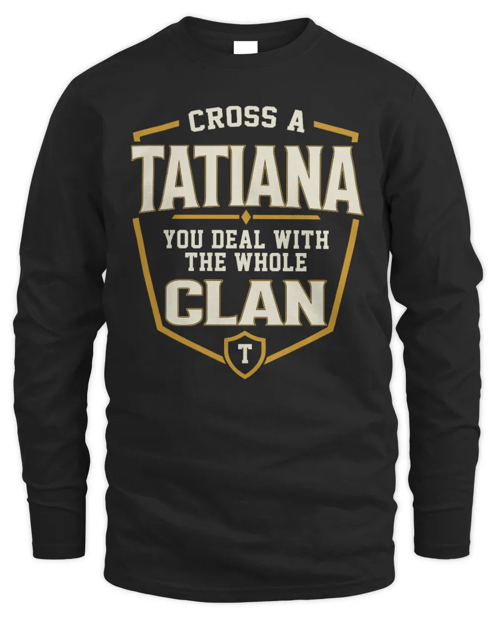 TATIANA NT1-K008 Cross A/An NAME, You Deal With the Whole Clan | Personalized Vintage T-Shirt - Men's Long Sleeved T-Shirt - Black