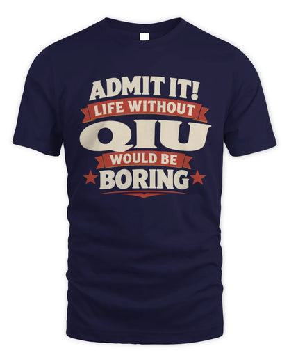 QIU P4 KT003 Personalized Funny Quote Apparel “Life Without NAME Would Be Boring” - Unisex Standard T-Shirt - Navy