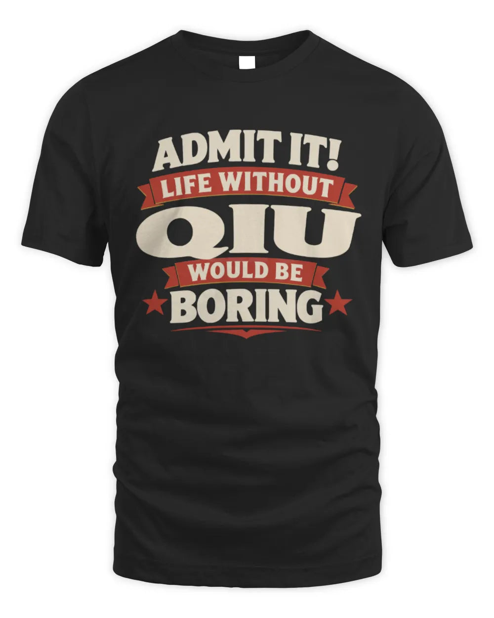 QIU P4 KT003 Personalized Funny Quote Apparel “Life Without NAME Would Be Boring” - Unisex Standard T-Shirt - Black