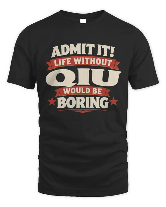 QIU P4 KT003 Personalized Funny Quote Apparel “Life Without NAME Would Be Boring” - Unisex Standard T-Shirt - Black