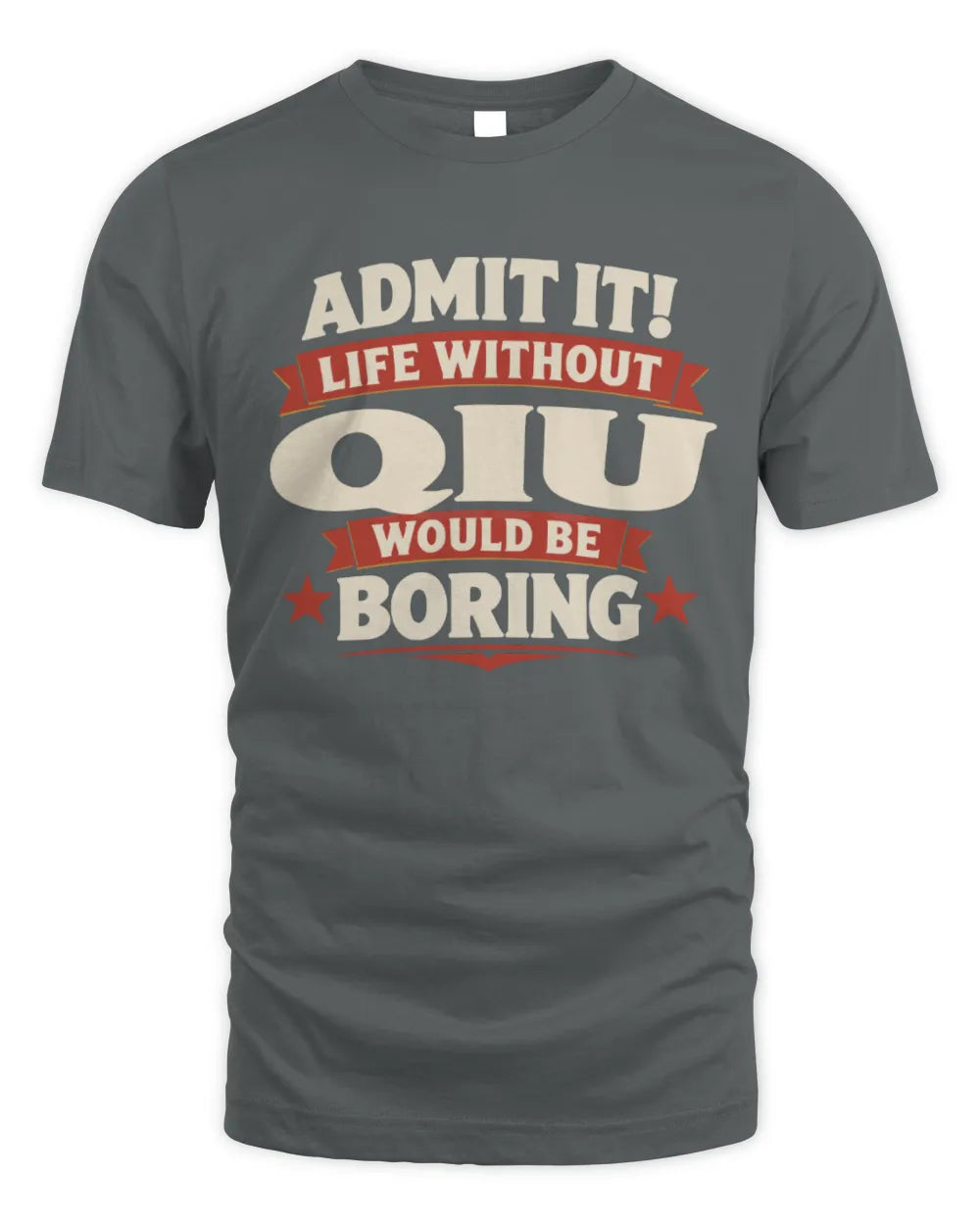 QIU P4 KT003 Personalized Funny Quote Apparel “Life Without NAME Would Be Boring” - Unisex Standard T-Shirt - Charcoal