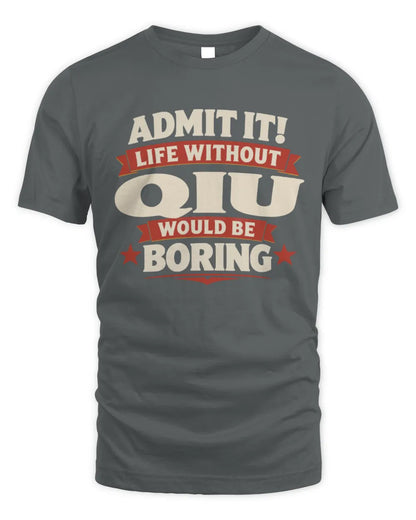 QIU P4 KT003 Personalized Funny Quote Apparel “Life Without NAME Would Be Boring” - Unisex Standard T-Shirt - Charcoal