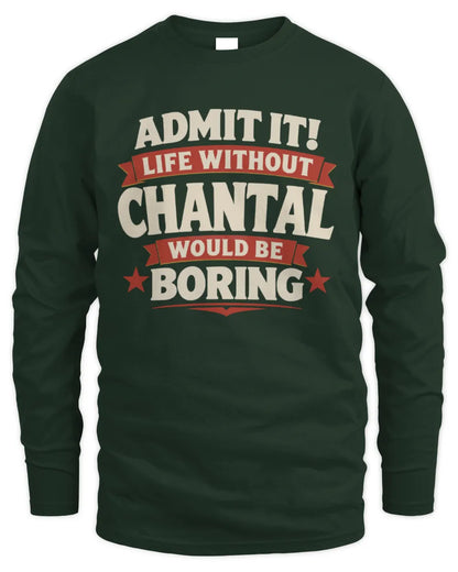 CHANTAL P4 KT003 Personalized Funny Quote Apparel “Life Without NAME Would Be Boring” - Men's Long Sleeved T-Shirt - Forest Green