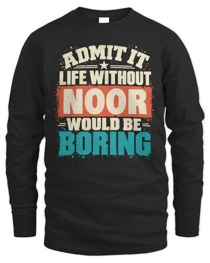 NOOR P02-TH11-226 Personalized Admit It Life Without [Name] Would Be Boring T-Shirt - Custom Name Funny Gift - Men's Long Sleeved T-Shirt - Black