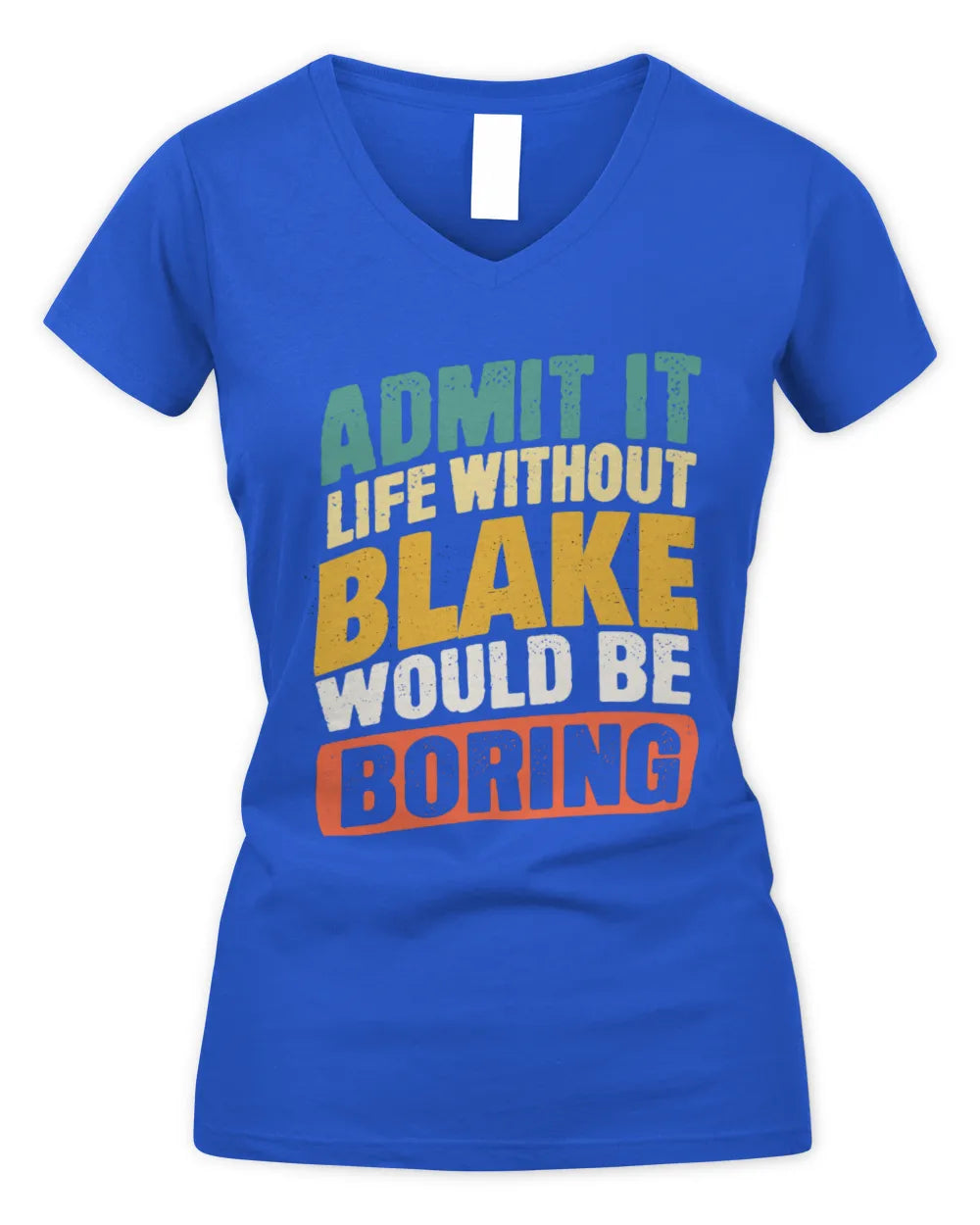 BLAKE TP88-K4-229
Personalized Funny Quote Apparel “Life Without NAME Would Be Boring” - Women's V-Neck T-Shirt - Royal