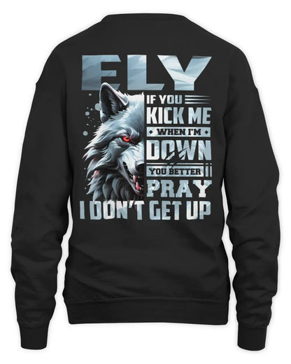 ELY AP62-K4-666 - Personalized Fierce Wolf Quote Apparel “If You Kick Me When I’m Down, You Better Pray I Don’t Get Up” - Unisex Sweatshirt - Black