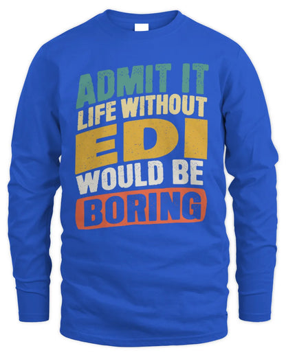 EDI TP88-K4-229
Personalized Funny Quote Apparel “Life Without NAME Would Be Boring” - Men's Long Sleeved T-Shirt - Royal