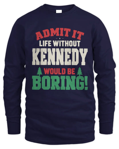 KENNEDY P5 TH08 Christmas T-Shirt – “Life Without NAME Would Be Boring” - Men's Long Sleeved T-Shirt - Navy