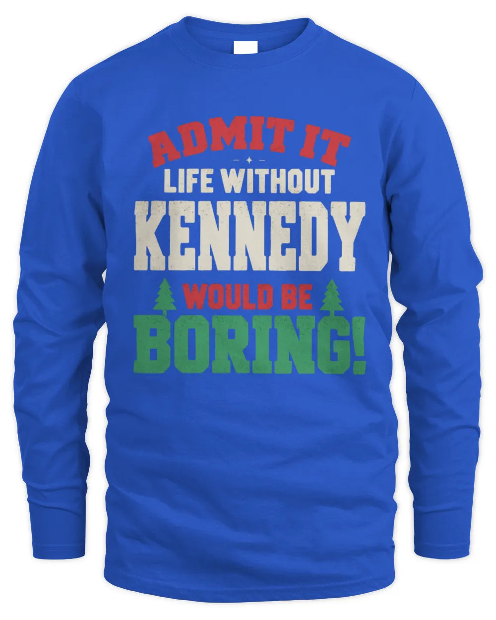 KENNEDY P5 TH08 Christmas T-Shirt – “Life Without NAME Would Be Boring” - Men's Long Sleeved T-Shirt - Royal