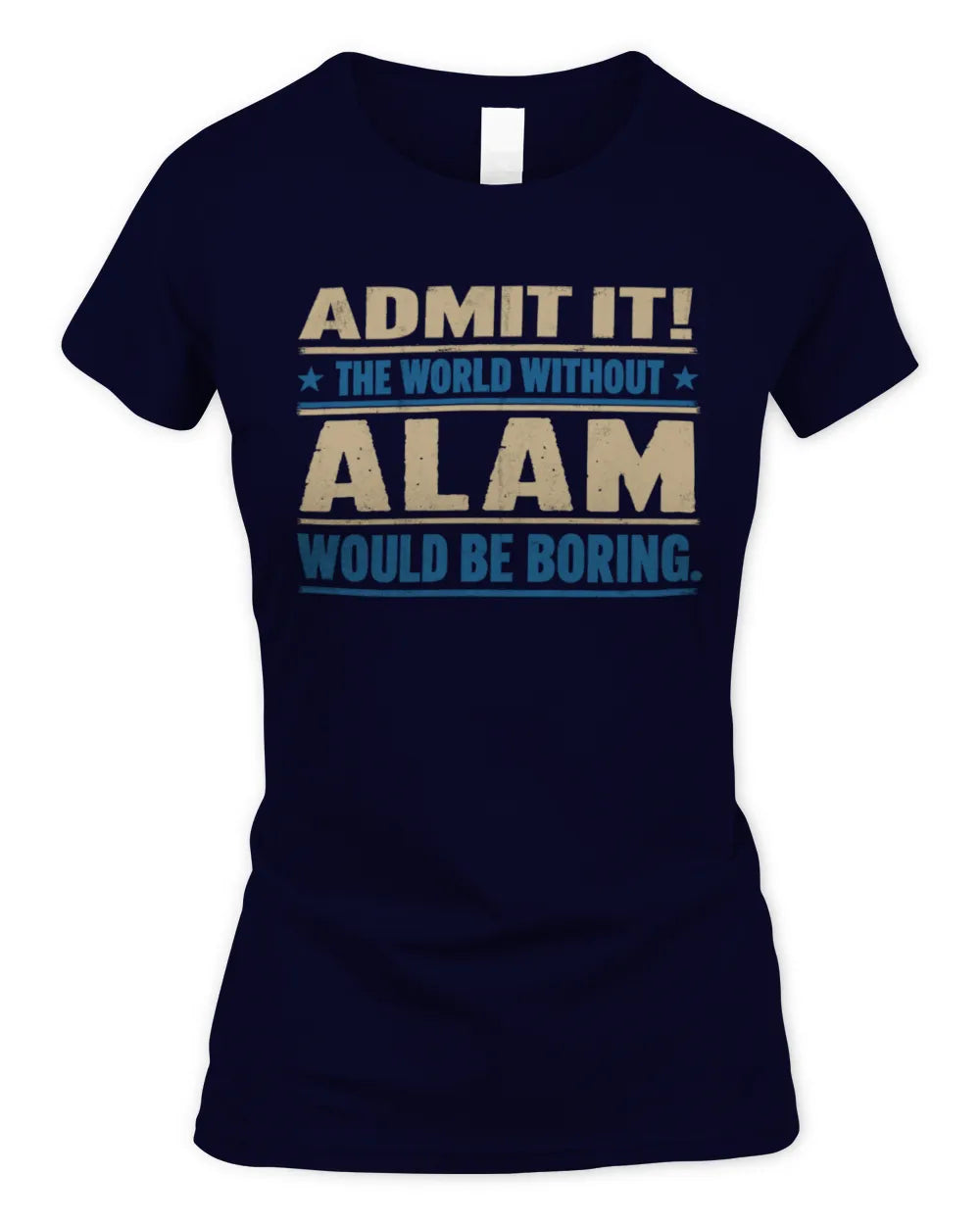 ALAM TP68-K2-968 – Personalized Funny Quote Apparel “The World Without NAME Would Be Boring” - Women's Standard T-Shirt - Navy