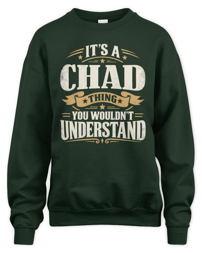 CHAD P08 TH51 - Personalized “It’s a/an [NAME] Thing – You Wouldn’t Understand” Shirt - Unisex Sweatshirt - Forest Green