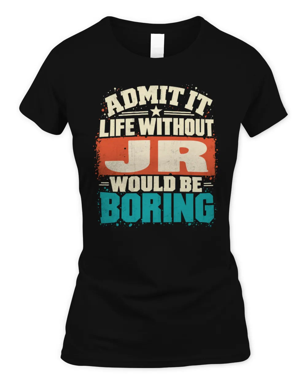 JR P02-TH11-226 Personalized Admit It Life Without [Name] Would Be Boring T-Shirt - Custom Name Funny Gift - Women's Standard T-Shirt - Black