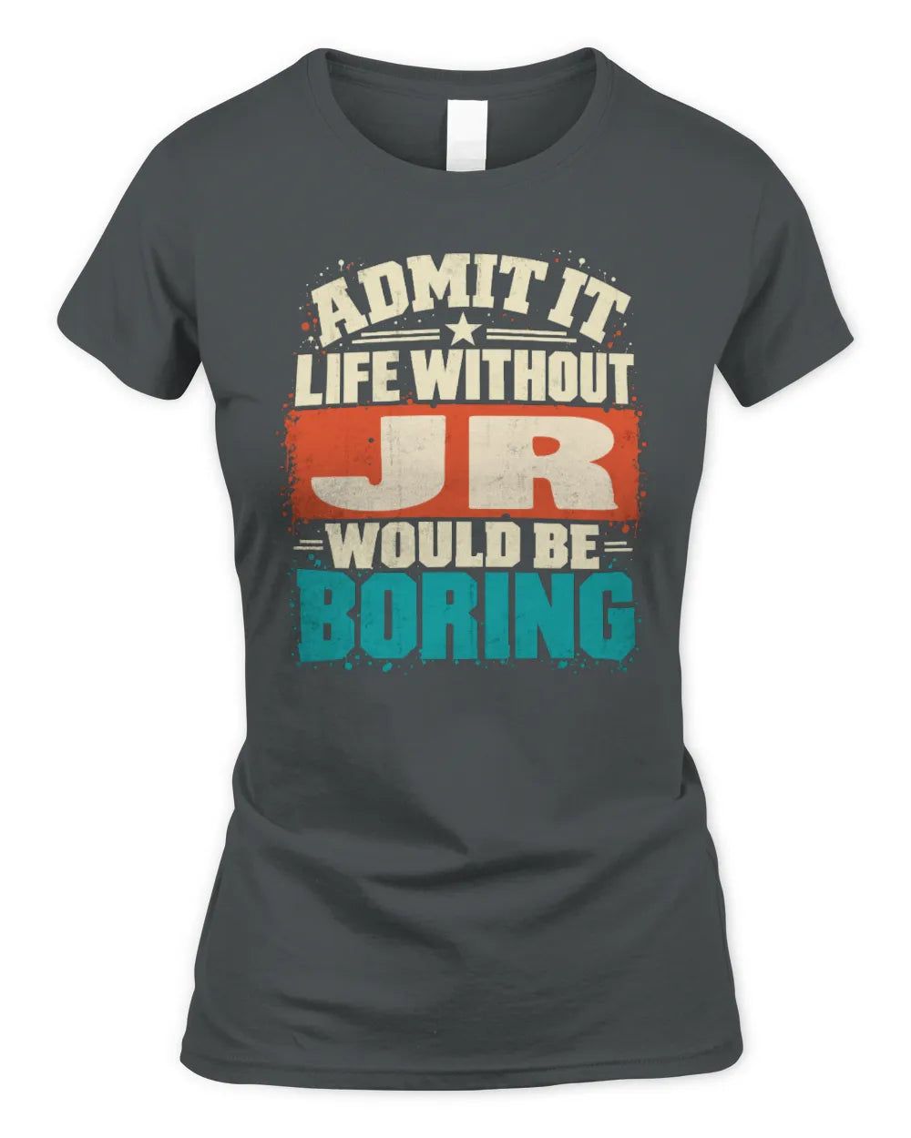 JR P02-TH11-226 Personalized Admit It Life Without [Name] Would Be Boring T-Shirt - Custom Name Funny Gift - Women's Standard T-Shirt - Charcoal