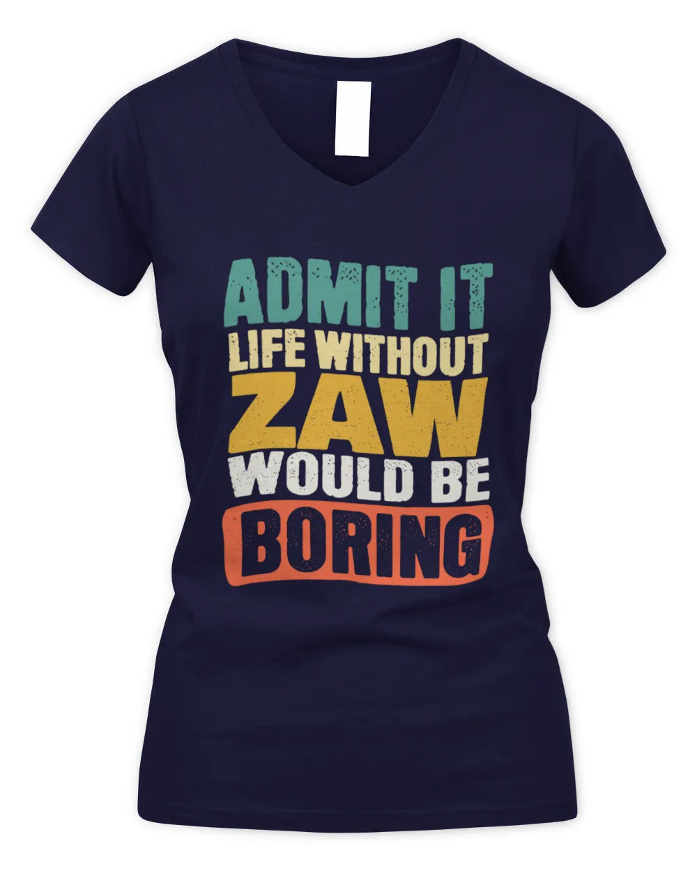 ZAW TP86-K3-229 Personalized Funny Quote Apparel “Life Without NAME Would Be Boring” - Women's V-Neck T-Shirt - Navy