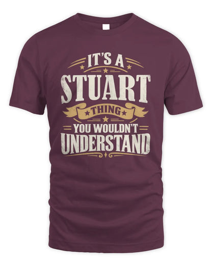 STUART P08 TH51 - Personalized “It’s a/an [NAME] Thing – You Wouldn’t Understand” Shirt - Unisex Standard T-Shirt - Maroon