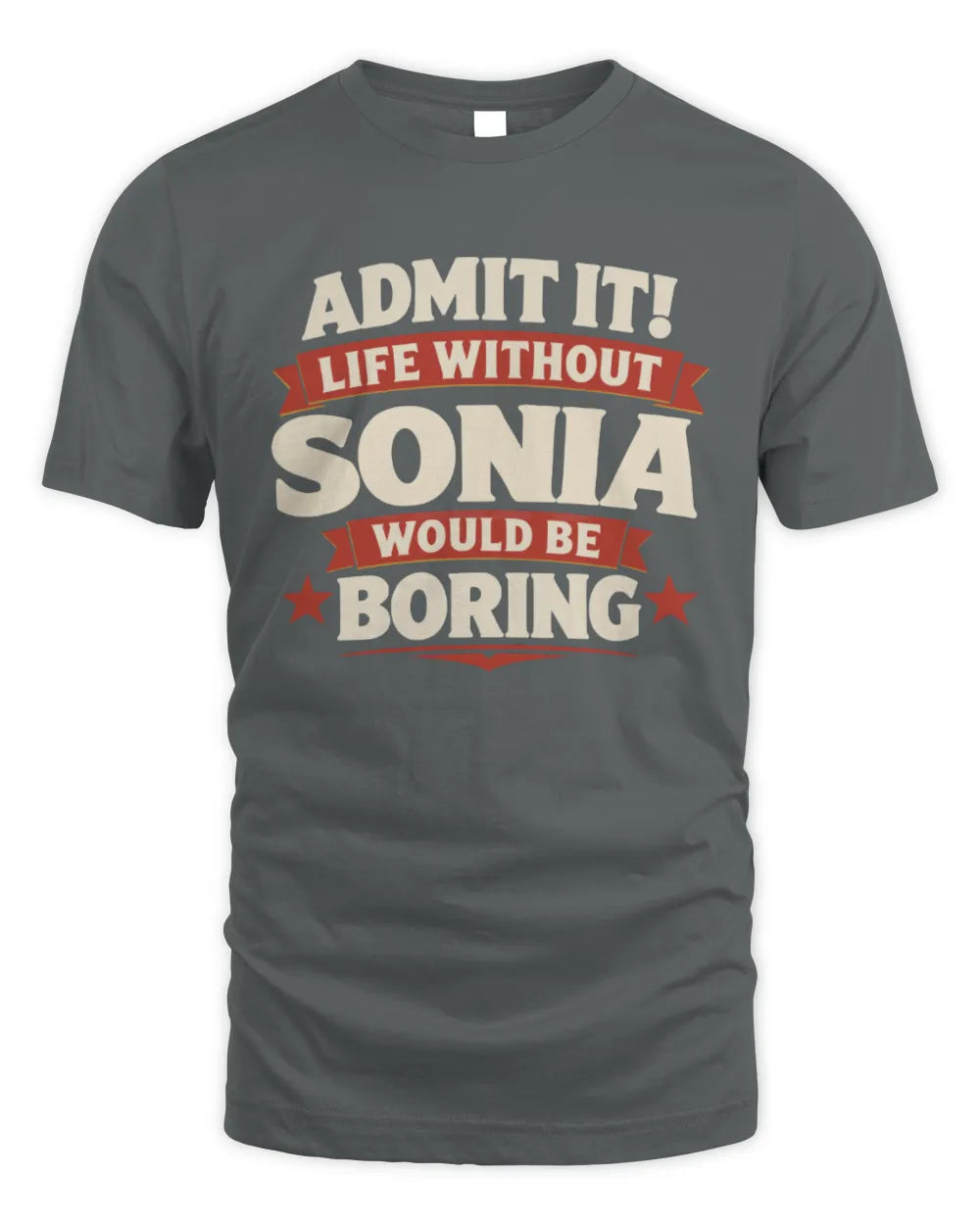 SONIA P4 KT003 Personalized Funny Quote Apparel “Life Without NAME Would Be Boring” - Unisex Standard T-Shirt - Charcoal